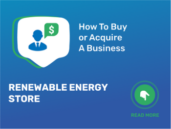 Renewable Energy Store Business: Your Ultimate Acquisition Checklist!