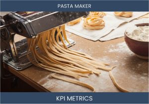 What are the Top Seven Pasta Maker Business KPI Metrics. How to Track and Calculate.