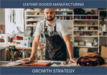 Boost Sales & Profit: Leather Goods Manufacturing Strategies