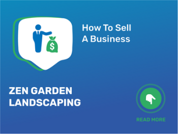 How To Sell Zen Garden Landscaping Business in 9 Steps: Checklist