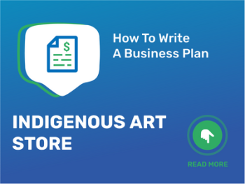 How To Write a Business Plan for Indigenous Art Store in 9 Steps: Checklist