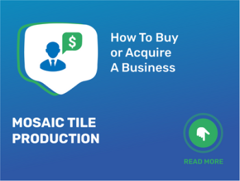 Acquire Mosaic Tile Production Business: Master the Checklist!