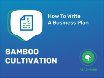How To Write a Business Plan for Bamboo Cultivation in 9 Steps: Checklist