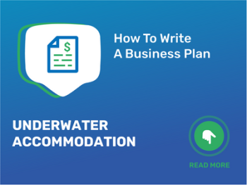 How To Write a Business Plan for Underwater Accommodation in 9 Steps: Checklist