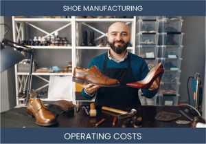 Shoe Manufacturing Business Operating Costs