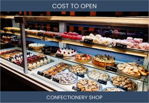 How Much Does It Cost To Start Confectionery Shop