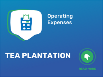 Master Tea Plantation Expenses: Optimize Your Profits!