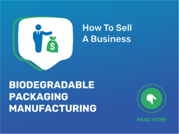 How To Sell Biodegradable Packaging Manufacturing Business in 9 Steps: Checklist