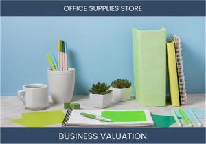 Valuing an Office Supplies Store: A Guide for Buyers and Sellers