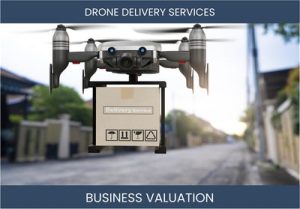 Unlocking the Value: How to Accurately Valuate Your Drone Delivery Service Business