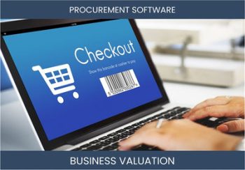 Valuation Methods for Procurement SaaS Business: A Comprehensive Guide