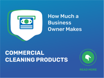 How Much Commercial Cleaning Products Business Owner Make?