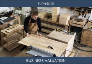 Valuing Furniture Manufacturing Businesses: Key Considerations and Methods