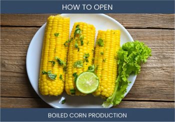 The Ultimate Guide to Starting a Boiled Corn Production Business
