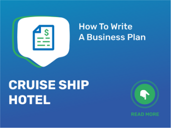 How To Write a Business Plan for Cruise Ship Hotel in 9 Steps: Checklist