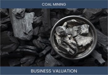 Valuing a Coal Mining Business: Considerations and Methods