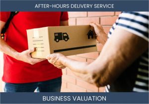 Valuing an After Hours Delivery Service Business: Considerations and Methods