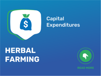 How Much Does It Cost to Start Herbal Farming: Unveiling the Capital Expenditures
