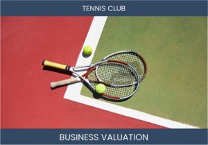 Valuing a Tennis Club Business: Essential Considerations and Methods