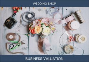 Valuing a Wedding Shop Business: Important Considerations and Methods