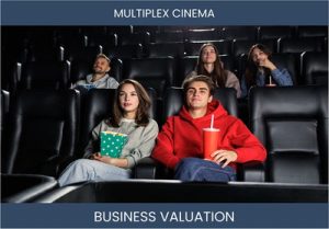 Valuing a Multiplex Cinema Business: Important Considerations and Methods