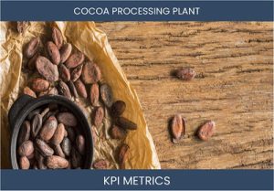 What are the Top Seven Cocoa Processing Business KPI Metrics. How to Track and Calculate.