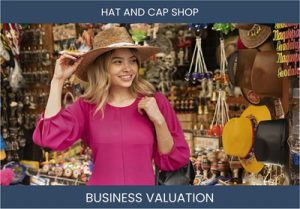 Valuing a Hat and Cap Shop Business: Essential Considerations and Methods