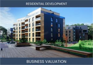 Valuing a Residential Property Development Business: Key Considerations and Methods