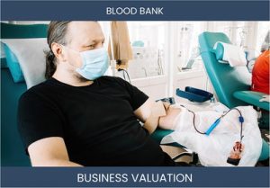 Valuing a Blood Bank Center: Factors to Consider and Methods to Use