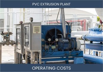 Pvc Extrusion Plant Operating Costs