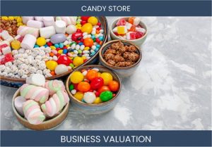 Valuing Your Candy Store: Considerations and Methods