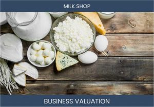 Valuing Your Milk Shop Business: Factors and Methods to Consider