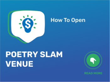 How To Open/Start/Launch a Poetry Slam Venue Business in 9 Steps: Checklist