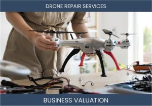 Valuing Your Drone Repair Service Business: Considerations and Methods