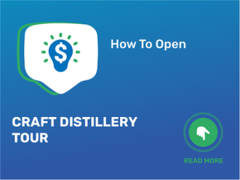 How To Open/Start/Launch a Craft Distillery Tour Business in 9 Steps: Checklist