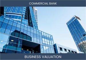 How to Value a Commercial Bank Business Effectively?