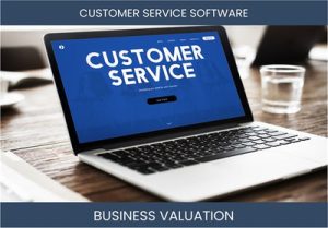 Valuing a Customer Service SaaS Business: Important Considerations and Methods
