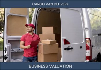 The Key Considerations When Valuing a Cargo Van Delivery Business