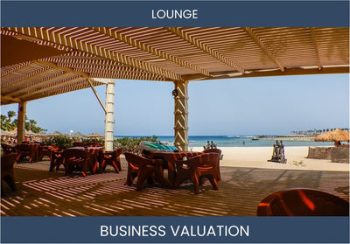 Valuing a Lounge Business: Factors to Consider and Valuation Methods