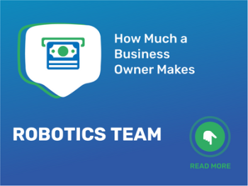 How Much Robotics Team Business Owner Make?