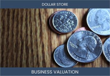 How to Value a Dollar Store Business: A Guide for Buyers and Sellers.