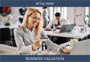 Valuation Methods for Retail Banks: Key Considerations and Strategies