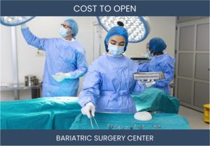 How Much Does It Cost To Start Bariatric Surgery Center