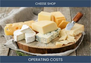 Cheese Shop Operating Costs