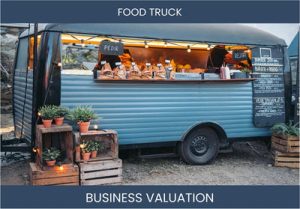 Valuing Your Food Truck Business: Considerations and Methods
