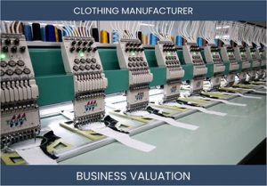 Valuing Your Clothing Manufacturing Business: What You Need to Know