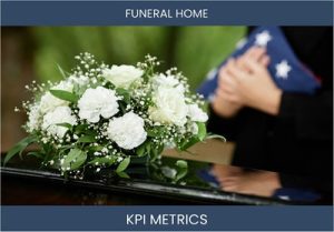 What are the Top Seven Funeral Home Business KPI Metrics. How to Track and Calculate.