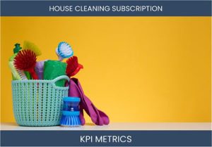 What are the Top Seven House Cleaning Subscription Box Business KPI Metrics. How to Track and Calculate.