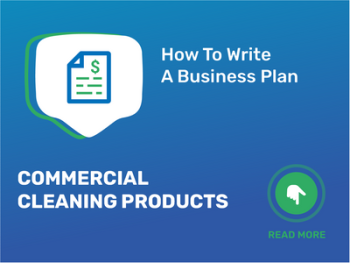 How To Write a Business Plan for Commercial Cleaning Products in 9 Steps: Checklist