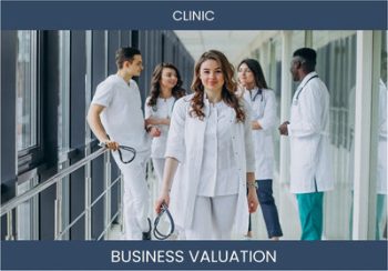 Valuing a Medical Clinic Business: Key Considerations and Valuation Methods